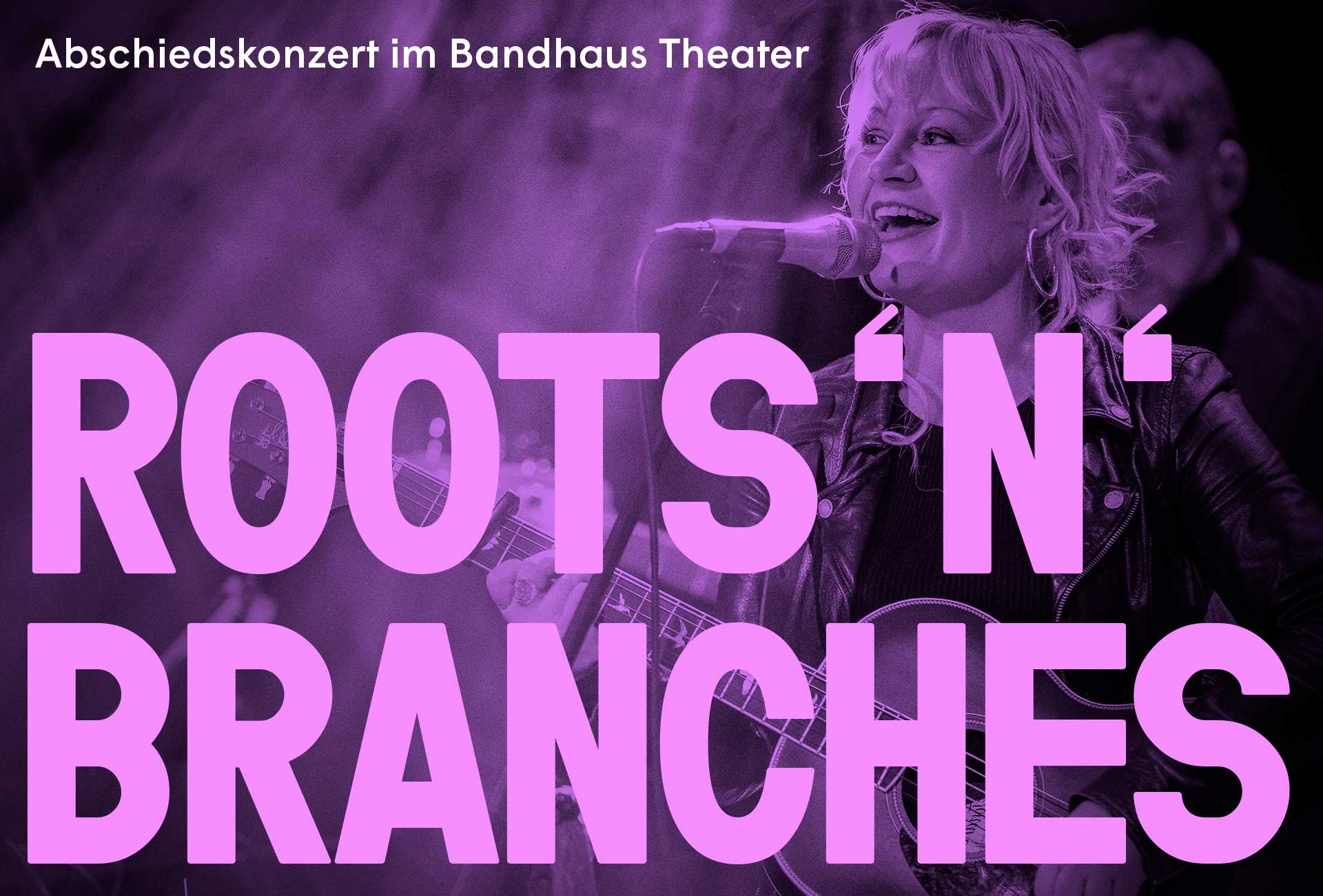 Roots'n'Branches – Abschiedskonzert
